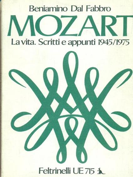Mozart - La vita. Scritti e appunti 1945-1975 - Beniamino Dal Fabbro - copertina