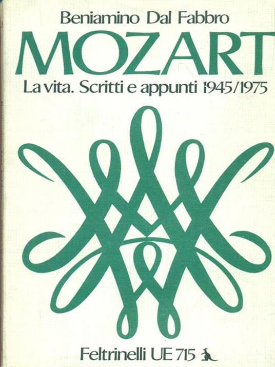 Mozart - La vita. Scritti e appunti 1945-1975 - Beniamino Dal Fabbro - copertina