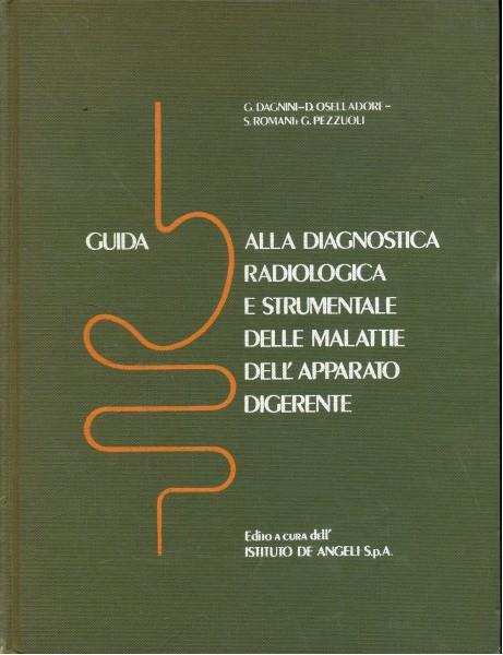 Guida alla diagnostica radiologica e strumentaledelle malattie dell'apparato digerente