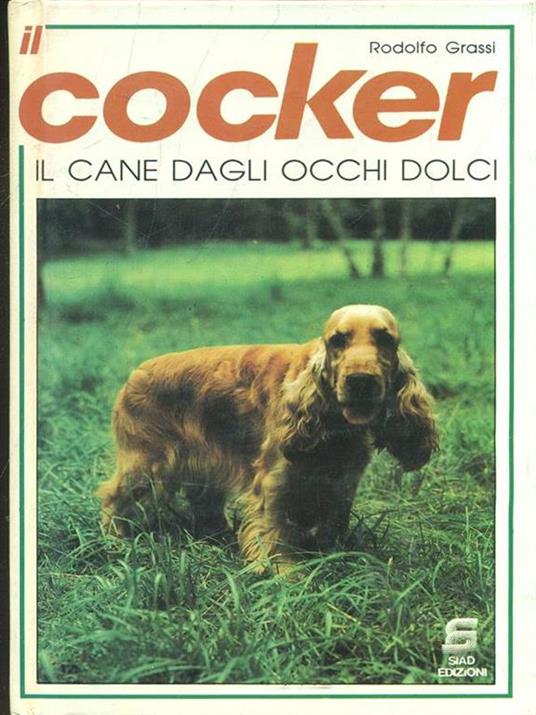 Il cocker. Il cane dagli occhi dolci - Rodolfo Grassi - copertina