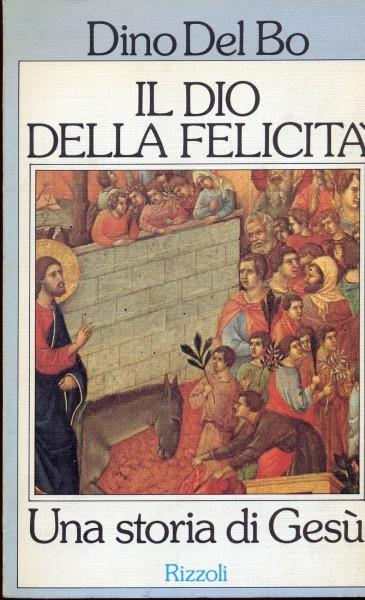 Il Dio della felicità. Una storia di Gesù - Dino Del Bo - copertina