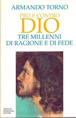 Pro e contro Dio. Tre millenni di ragione e fede