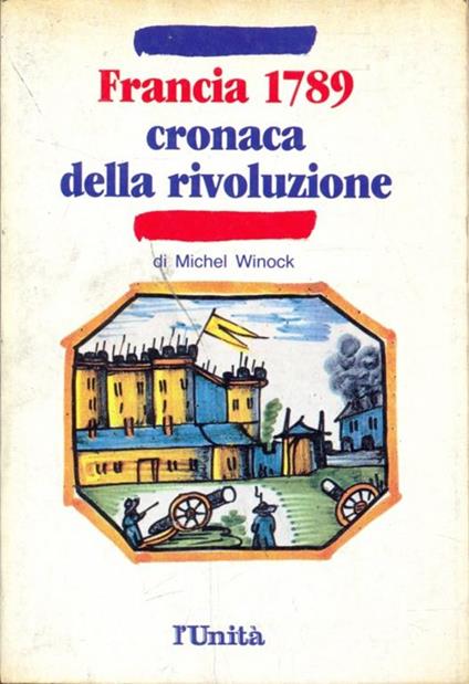Francia 1789 Cronaca della rivoluzione - Michel Winock - copertina