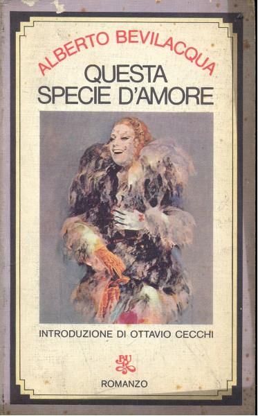Questa specie d'amore - Alberto Bevilacqua - copertina