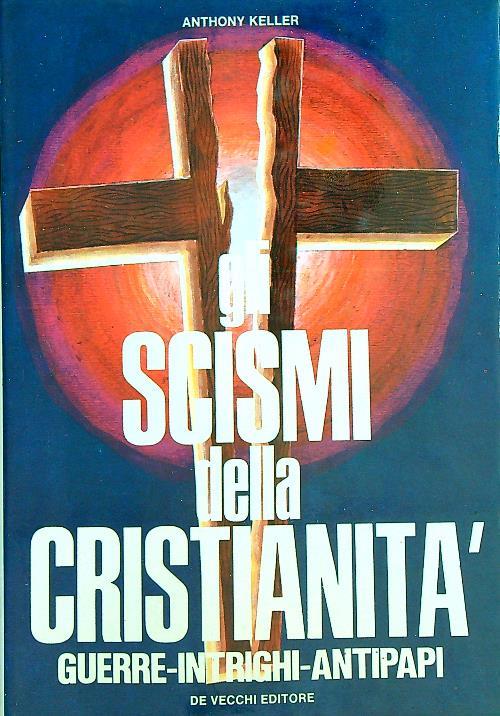Scismi della cristianità. Guerre-intrighi-antipapi