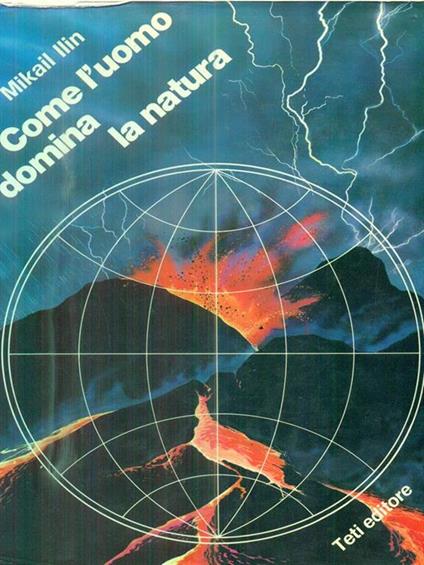 Come l'uomo domina la natura - Mikail Ilin - copertina