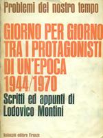 Giorno per giorno tra i protagonisti di un'epoca 1944/1970