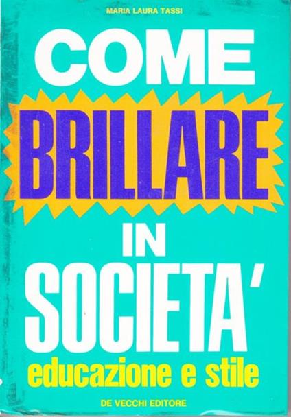 Come brillare in società educazione e stile - Maria Laura Tassi - copertina
