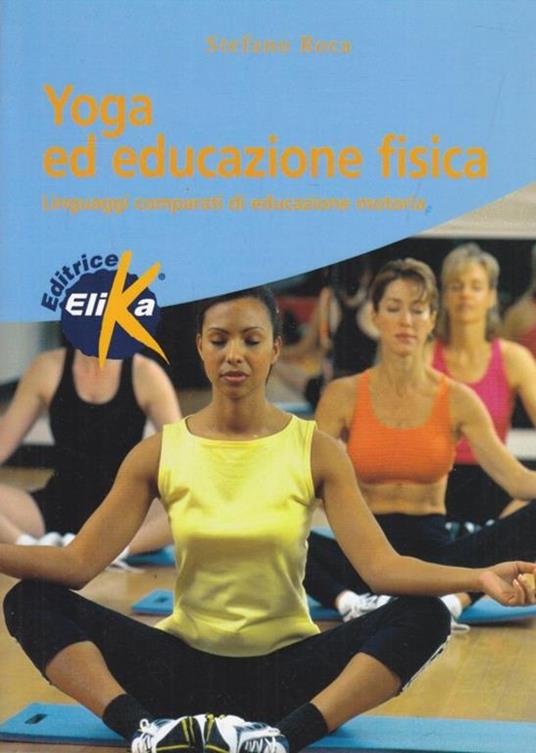 Yoga ed educazione fisica - Stefano Roca - copertina