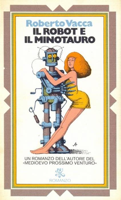 Il robot e il minotauro - Roberto Vacca - copertina