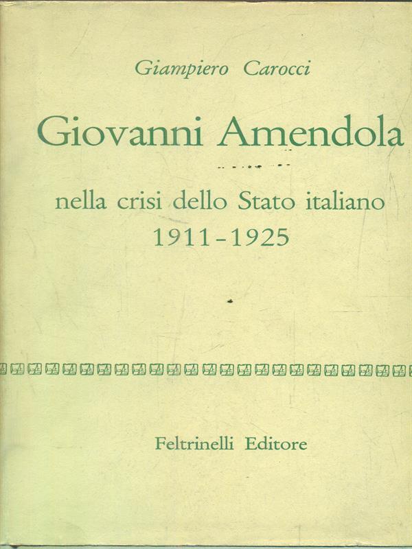 Giovanni Amendola nella crisi dello stato italiano 1911-1925