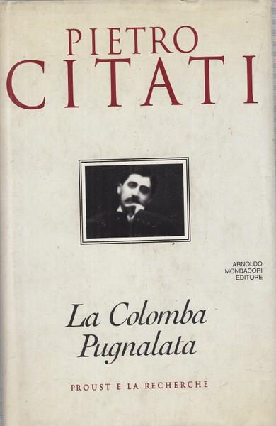 La colomba pugnalata. Proust e la recherche