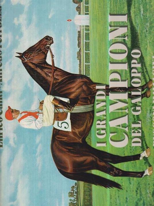 I grandi campioni del galoppo - Enrico Canti - copertina