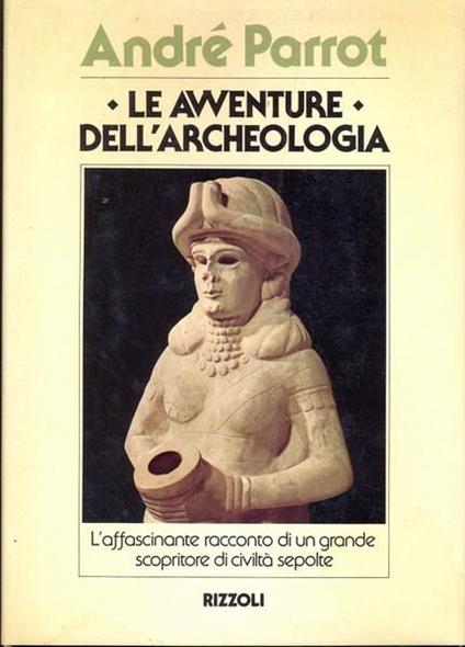 Le avventure dell'archeologia - André Parrot - copertina