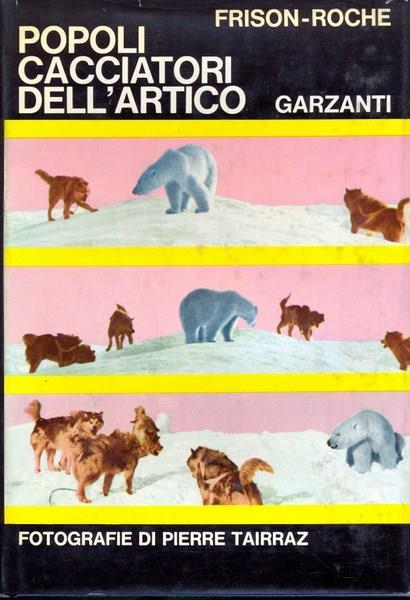 Popoli cacciatori dell'Artico - Roger Frison Roche - copertina