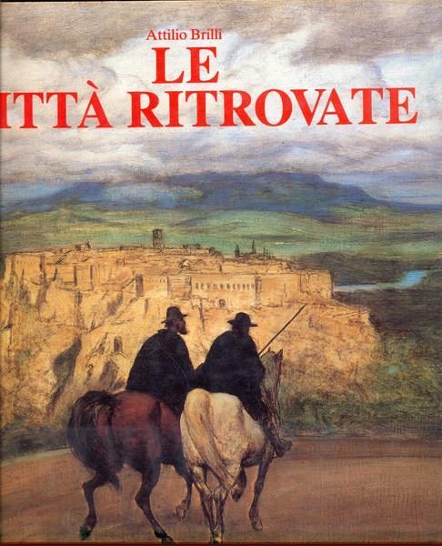Le città ritrovate - Attilio Brilli - copertina