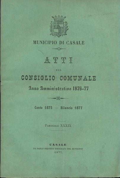 Città di Casale Monferrato Atti del consiglio comunale anno 1876-77 fascicolo XXXIX 1877
