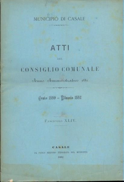Città di Casale Monferrato Atti del consiglio comunale anno 1881 fascicolo XLIV 1882