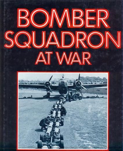 Bomber squadron at war. In lingua inglese - Andrew Brookes - copertina