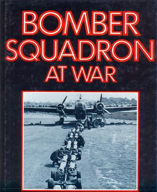 Bomber squadron at war. In lingua inglese - Andrew Brookes - copertina