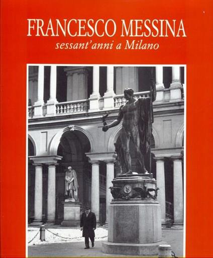 Francesco Messina sessant'anni a Milano - copertina