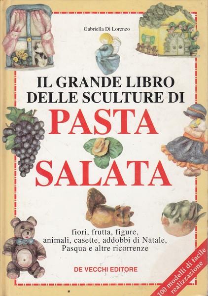 Il grande libro delle sculture di pasta salata