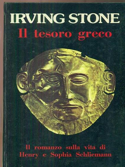 Il tesoro greco. Il romanzo di Schliemann - Irving Stone - copertina