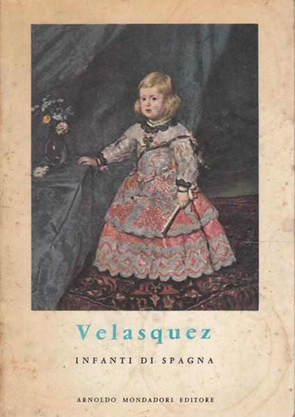 Velasquez. Infanti di Spagna - Enrique Lafuente Ferrari - copertina