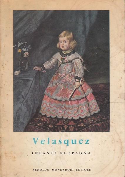 Velasquez. Infanti di Spagna - Enrique Lafuente Ferrari - copertina