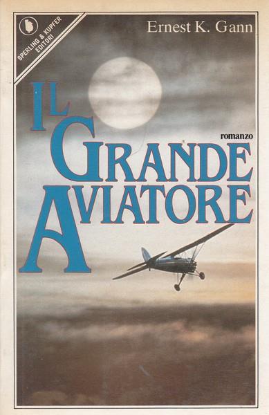 Il grande aviatore - Ernest K. Gann - copertina