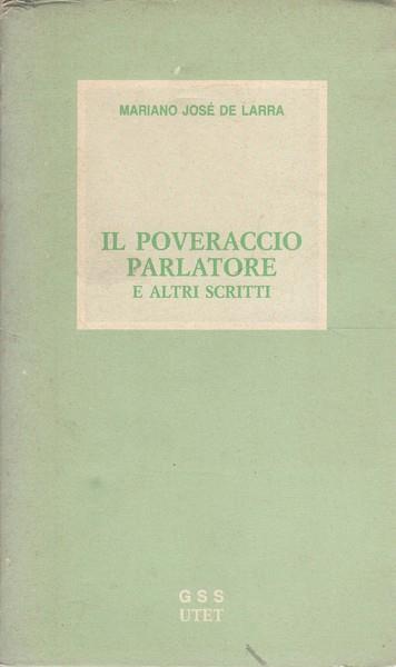 Il poveraccio parlatore ed altri scritti - Mariano José de Larra - copertina