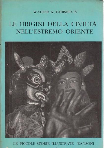 Le origini della civiltà nell'Estremo Oriente - Walter A. Fairservis - copertina