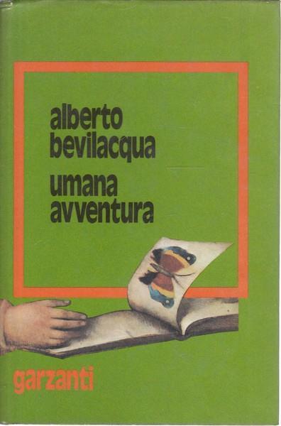 Umana avventura - Alberto Bevilacqua - copertina
