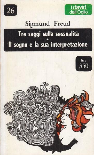 Tre saggi sulla sessualità. Il sogno e la sua interpretazione