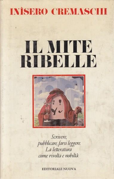 Il mite ribelle - Inisero Cremaschi - copertina