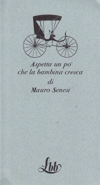 Aspetta un pò che la bambina cresca - Mauro Senesi - copertina
