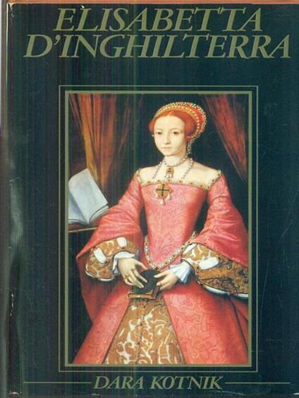Elisabetta d'Inghilterra - Dara Kotnik - copertina