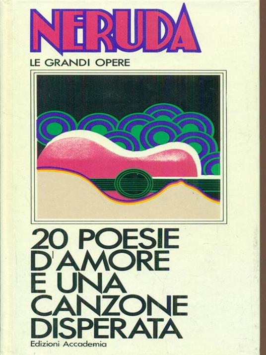 20 poesie d'amore e una canzone disperata - Pablo Neruda - copertina