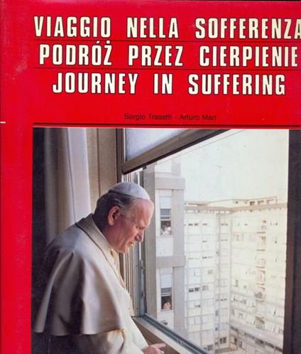Viaggio nella sofferenza. In lingue inglese, polacca, italiana - Sergio Trasatti,Arturo Mari - copertina