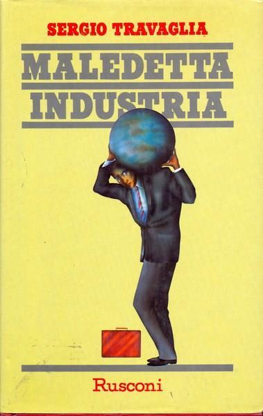 Maledetta industria - Sergio Travaglia - copertina