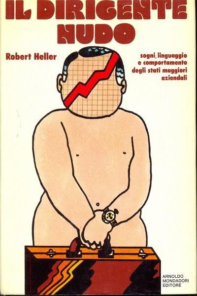 Il dirigente nudo - Robert Heller - copertina