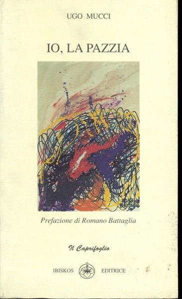 Io, la pazzia - Ugo Mucci - copertina