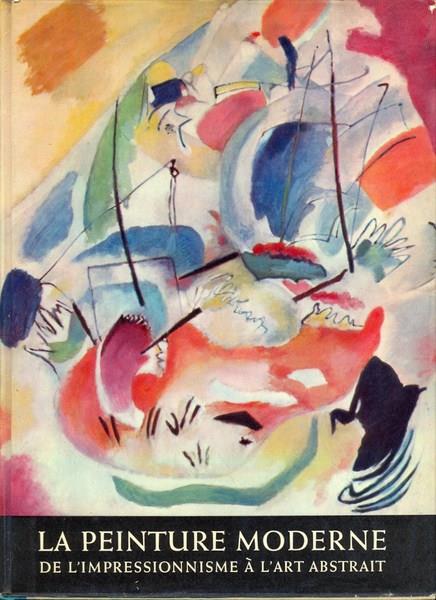 La peinture moderne de l'impressionisme a l'art abstrat - in lingua francese