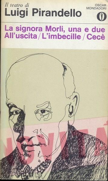 La signora Morli, una e due / All'uscita / L'imbecille / Cecé