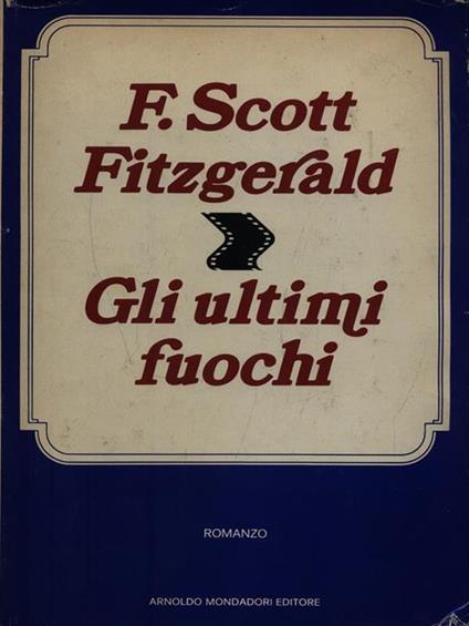 Gli ultimi fuochi - Francis Scott Fitzgerald - copertina