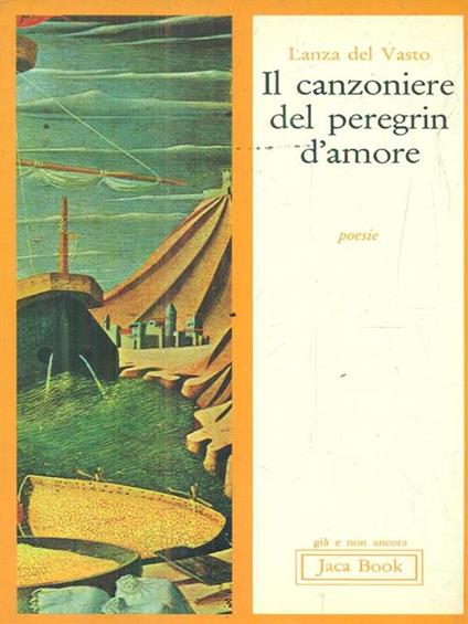 Il canzoniere del peregrin d'amore - Lanza Del Vasto - copertina
