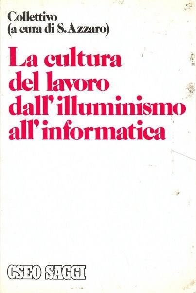 La cultura del lavoro dall'illuminismo all'informatica - copertina