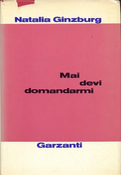 Mai devi domandarmi - Natalia Ginzburg - copertina