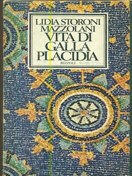 Vita di Galla Placidia - Lidia Storoni Mazzolani - copertina