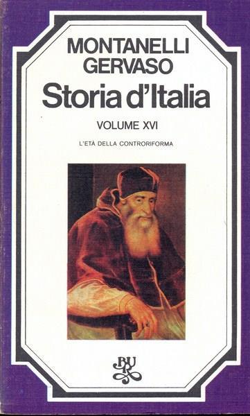 Storia d'Italia Vol. 16 L' età della Controriforma - Indro Montanelli,Roberto Gervaso - copertina